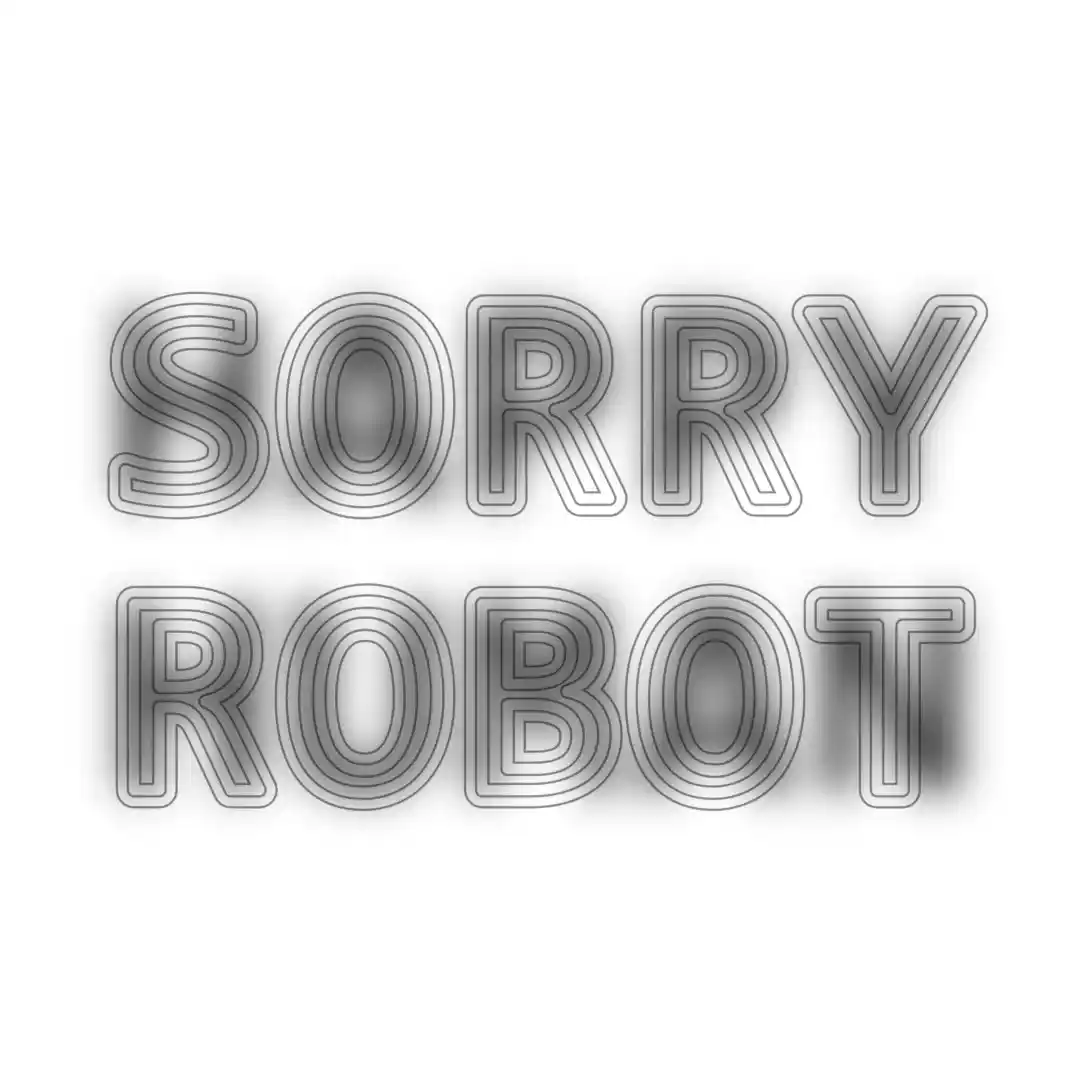Decoy Font: Sorry Robot
Hidden: Happy Human